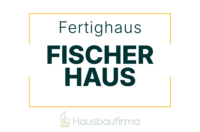 FischerHaus Fertighaus - Erfahrungen und Bewertungen auf Hausbaufirma.com